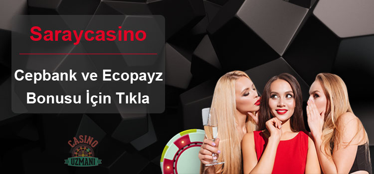 Saraycasino Cepbank ve Ecopayz Yatırım Bonusu