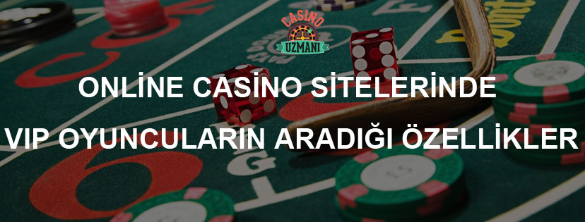 Online Casinolarda VIP Oyuncuların Aradığı 5 Özellik